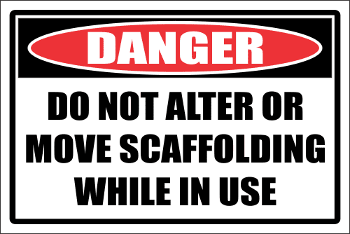 SC10 - Do Not Alter Or Move Scaffolding