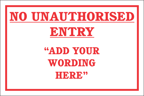 DIC1 - Custom No Unauthorised Entry Sign