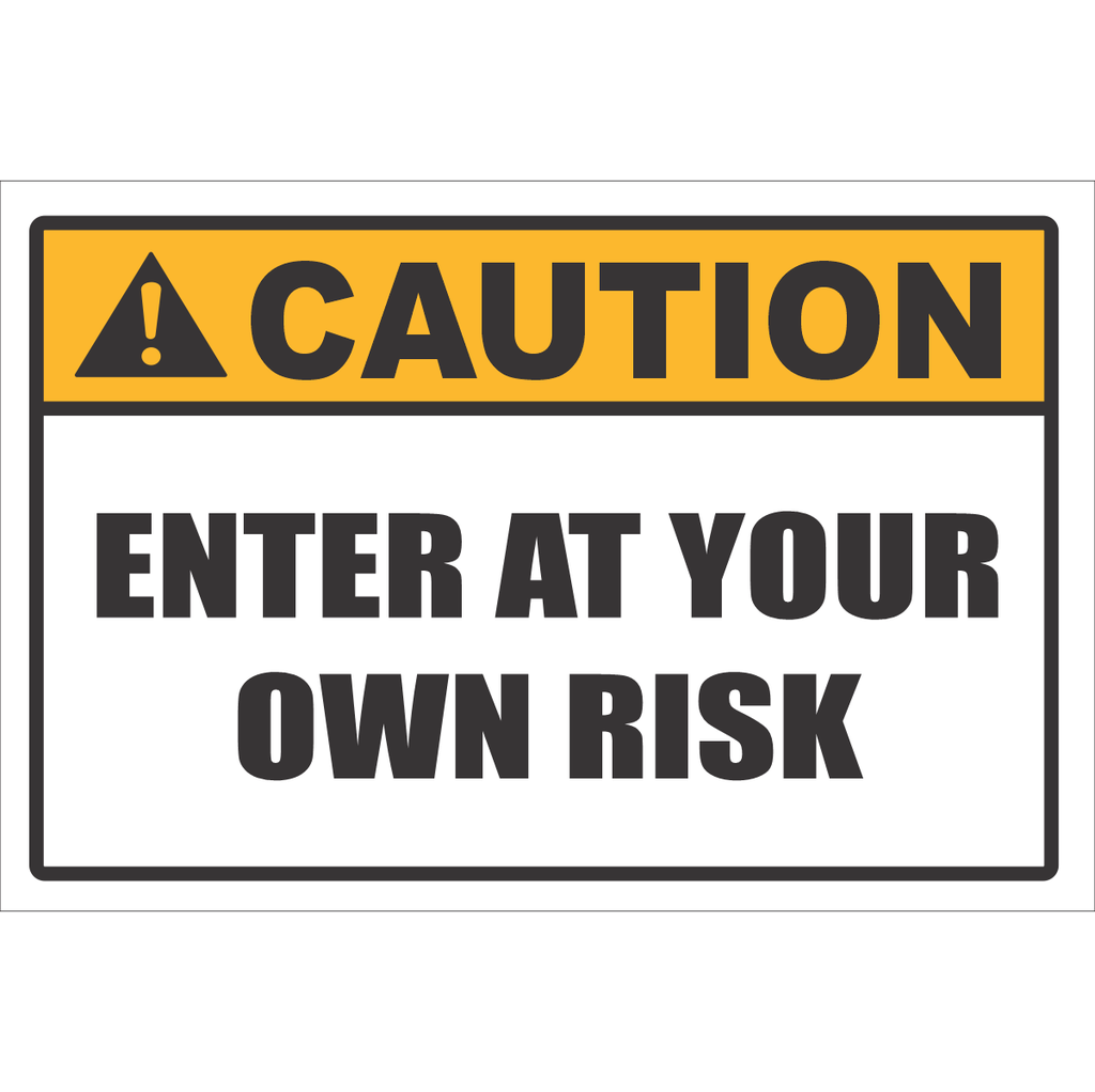 CU8 - Enter At Own Risk Caution Sign