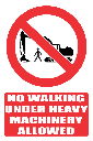 PR46E - No Walking Under Heavy Machinery Explanatory Sign