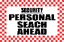 SE68 - Personal Search Ahead Sign